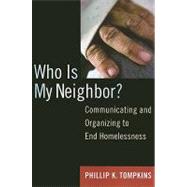 Who is My Neighbor?: Communicating and Organizing to End Homelessness