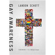 Gay Awareness Discovering the Heart of the Father and the Mind of Christ On Sexuality