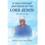 A TRUE SERVANT AND FRIEND OF THE LORD JESUS: