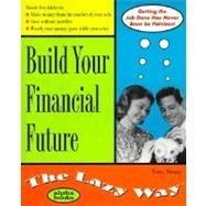 Build Your Financial Future: The Lazy Way