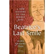 Beatrice's Last Smile A New History of the Middle Ages