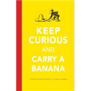 Keep Curious and Carry a Banana