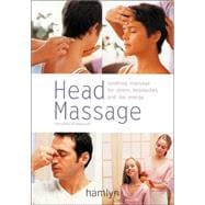 Head Massage Soothing Massage for Stress, Headaches and Low Energy