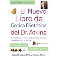 El Nuevo Libro de Cocina Dietetica del Dr. Atkins (Dr. Atkins' Quick & Easy New Complementario a La Nueva Revolucion Dietetica del Dr. Atkins (Companion to Dr. Atkins' New Diet Revolution)