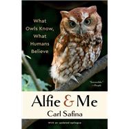Alfie and Me What Owls Know, What Humans Believe