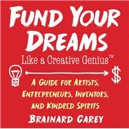 Fund Your Dreams Like a Creative Genius