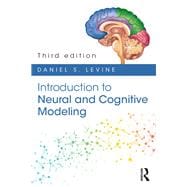 Introduction to Neural and Cognitive Modeling: 3rd Edition
