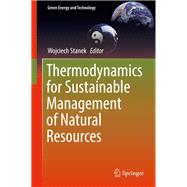 Thermodynamics for Sustainable Management of Natural Resources