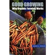 Good Growing : Why Organic Farming Works