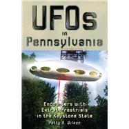 UFOs in Pennsylvania Encounters with Extraterrestrials in the Keystone State