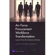 Air Force Procurement Workforce Transformation Lessons from the Commercial Sector for Skills, Training, and Metrics