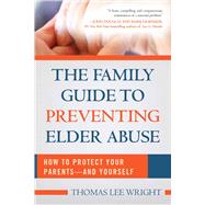 The Family Guide to Preventing Elder Abuse