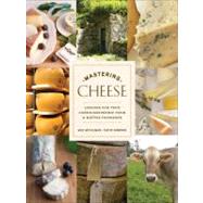 Mastering Cheese Lessons for Connoisseurship from a Maître Fromager
