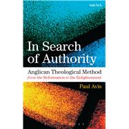 In Search of Authority Anglican Theological Method from the Reformation to the Enlightenment