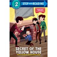 Secret of the Yellow House Boxcar Children Early Reader (Step into Reading)