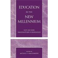 Education in the New Millennium Not Like Your Grandmother's Schoolhouse