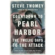 Countdown to Pearl Harbor The Twelve Days to the Attack,9781476776484