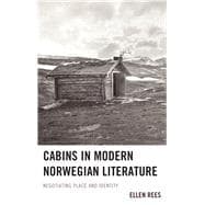Cabins in Modern Norwegian Literature Negotiating Place and Identity