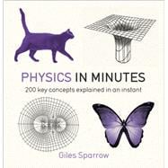 Physics in Minutes 200 key concepts explained in an instant