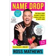 Name Drop The Really Good Celebrity Stories I Usually Only Tell at Happy Hour