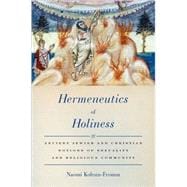 Hermeneutics of Holiness Ancient Jewish and Christian Notions of Sexuality and Religious Community