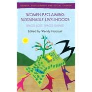 Women Reclaiming Sustainable Livelihoods Spaces Lost, Spaces Gained