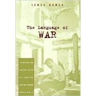 The Language of War: Literature and Culture in the U.S. from the Civil War Through World War II