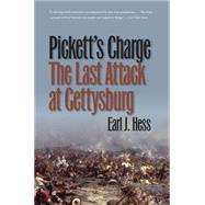 Pickett's Charge : The Last Attack at Gettysburg