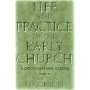 Life and Practice in the Early Church : A Documentary Reader