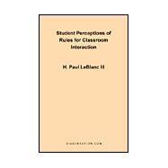 Student Perceptions of Rules for Classroom Interaction