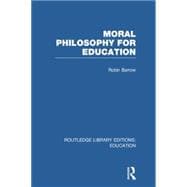 Moral Philosophy for Education (RLE Edu K)