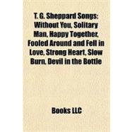 T G Sheppard Songs : Without You, Solitary Man, Happy Together, Fooled Around and Fell in Love, Strong Heart, Slow Burn, Devil in the Bottle