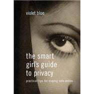 The Smart Girl's Guide to Privacy Practical Tips for Staying Safe Online
