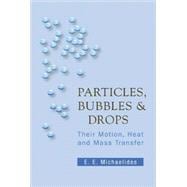 Particles, Bubbles & Drops: Their Motion, Heat And Mass Transfer