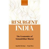 Resurgent India The Economics of Atmanirbhar Bharat