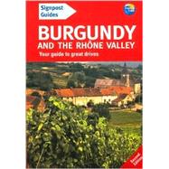 Signpost Guide Burgundy and the Rhone Valley, 2nd; Your guide to great drives