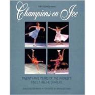 Champions on Ice : Twenty-Five Years of the World's Finest Figure Skaters