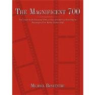 The Magnificent 700: Your Guide to the Essential Films to View or Collect on Your Way to Becoming a True Motion Picture Buff
