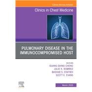 Pulmonary Disease in the Immunocompromised Host, An Issue of Clinics in Chest Medicine