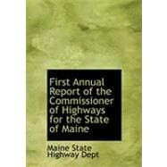 First Annual Report of the Commissioner of Highways for the State of Maine