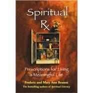 Spiritual RX Prescriptions for Living a Meaningful Life