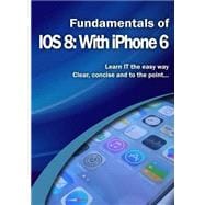 Fundamentals of Ios 8 With Iphone 6