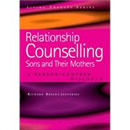 Relationship Counselling - Sons and Their Mothers: A Person-Centred Dialogue