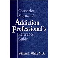 Counselor Magazine's Addiction Professional's Reference Guide