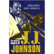 The Musical World of J.J. Johnson