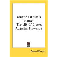 Granite for God's House : The Life of Orestes Augustus Brownson