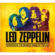 Led Zeppelin The Story of the Biggest Band of the 70s