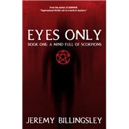 Eyes Only Book One: A Mind Full of Scorpions
