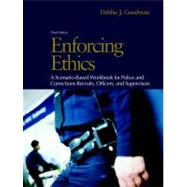 Enforcing Ethics A Scenario-Based Workbook for Police and Corrections Recruits and Officers