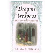 Dreams of Trespass : Tales of a Harem Girlhood